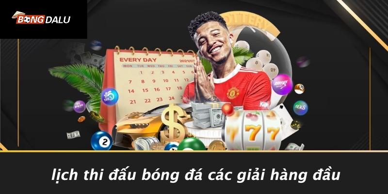 Lịch Thi Đấu Bóng Đá Các Giải Hàng Đầu