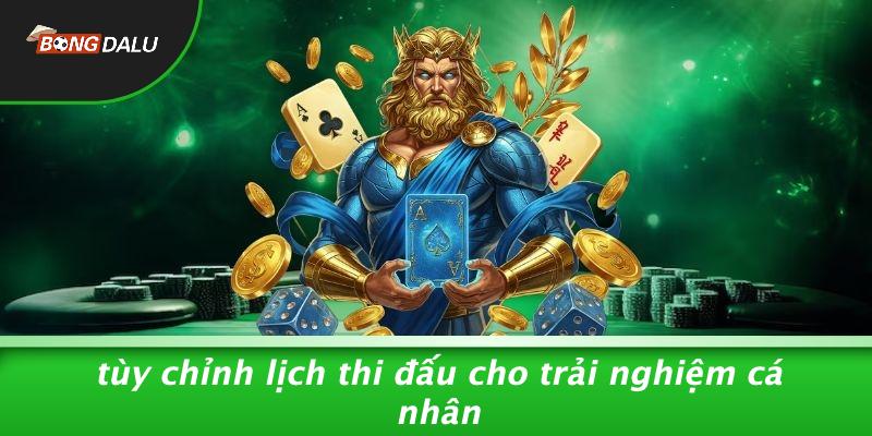 Tùy Chỉnh Lịch Thi Đấu Cho Trải Nghiệm Cá Nhân